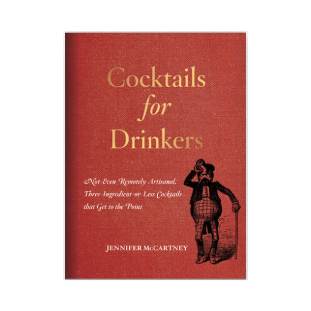 Cocktails for Drinkers By Jennifer McCartney - Haus of Powell